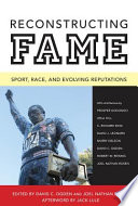 Reconstructing fame : sport, race, and evolving reputations /
