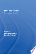 East plays West : sport and the Cold War /
