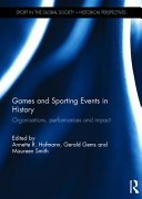 Games and sporting events in history : organisations, performances and impact /