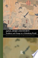Japan, sport, and society : tradition and change in a globalizing world /