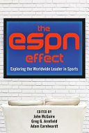 The ESPN effect : exploring the worldwide leader in sports /