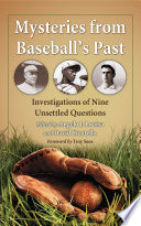 Mysteries from baseball's past : investigations of nine unsettled questions /