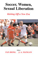 Soccer, women, sexual liberation : kicking off a new era /