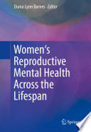Women's reproductive mental health across the lifespan /