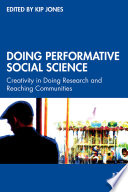 Doing performative social science : creativity in doing research and reaching communities /
