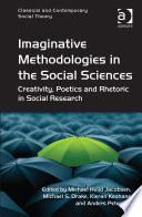 Imaginative methodologies in the social sciences : creativity, poetics and rhetoric in social research /