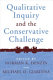 Qualitative inquiry and the conservative challenge /