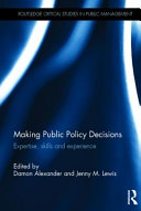 Making public policy decisions : expertise, skills and experience /
