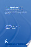 The economic reader : textbooks, manuals and the dissemination of the economic sciences during the nineteenth and early twentieth centuries /