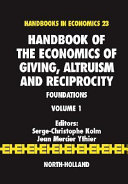 Handbook of the economics of giving, altruism and reciprocity /