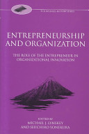 Entrepreneurship and organization : the role of the entrepreneur in organizational innovation /