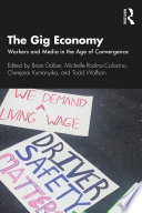 The gig economy : workers and media in the age of convergence /