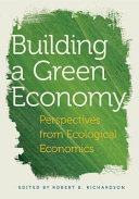 Building a green economy : perspectives from ecological economics /