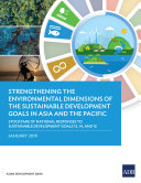 Strengthening the environmental dimensions of the sustainable development goals in Asia and the Pacific : stocktake of national responses to sustainable development goals 12, 14, and 15 /