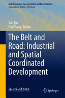 The Belt and Road : industrial and spatial coordinated development /