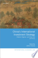China's international investment strategy : bilateral, regional, and global law and policy /