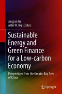 Sustainable energy and green finance for a low-carbon economy : perspectives from the Greater Bay Area of China /