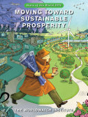 State of the world 2012 : moving toward sustainable prosperity : a Worldwatch Institute report on progress toward a sustainable society /