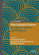 Post-capitalist futures : paradigms, politics, and prospects /