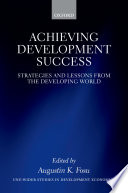 Achieving development success : strategies and lessons from the developing world /
