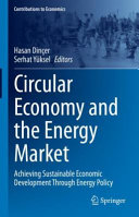 Circular economy and the energy market : achieving sustainable economic development through energy policy /