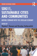 SDG11, sustainable cities and communities : moving forward with the circular economy /