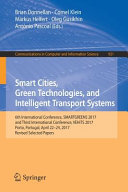 Smart cities, green technologies, and intelligent transport systems : 6th International Conference, SMARTGREENS 2017, and third International Conference, VEHITS 2017, Porto, Portugal, April 22-24, 2017, Revised selected papers /