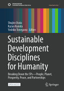 Sustainable development disciplines for humanity : breaking down the 5Ps--people, planet, prosperity, peace, and partnerships /