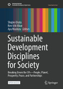 Sustainable development disciplines for society : breaking down the 5Ps -- people, planet, prosperity, peace, and partnerships /