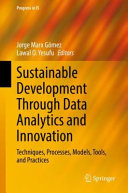 Sustainable development through data analytics and innovation : techniques, processes, models, tools, and practices /