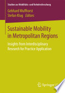 Sustainable mobility in metropolitan regions : insights from interdisciplinary research for practice application /