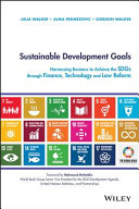 Sustainable development goals : harnessing business to achieve the SDGs through finance, technology and law reform /