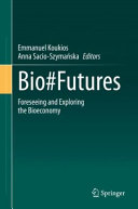 Bio#Futures : foreseeing and exploring the bioeconomy /