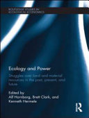 Ecology and power : struggles over land and material resources in the past, present and future /