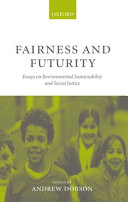 Fairness and futurity : essays on environmental sustainability and social justice /