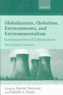 Globalization, globalism, environments, and environmentalism : consciousness of connections /