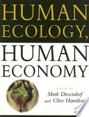Human ecology, human economy : ideas for an ecologically sustainable future /