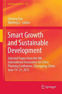 Smart growth and sustainable development : selected papers from the 9th International Association for China Planning Conference, Chongqing, China, June 19-21, 2015 /