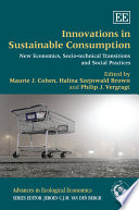 Innovations in sustainable consumption : new economics, socio-technical transitions and social practices /