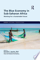 The blue economy in Sub-Saharan Africa : working for a sustainable future /