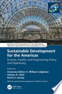 Sustainable development for the Americas : science, health, and engineering policy and diplomacy /