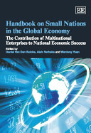 Handbook on small nations in the global economy : the contributions of multinational enterprises to national economic success /