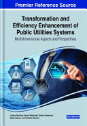 Transformation and efficiency enhancement of public utilities systems : multidimensional aspects and perspectives /