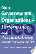 Non-governmental organisations : performance and accountability beyond the magic bullet /
