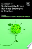 Handbook of sustainability-driven business strategies in practice /