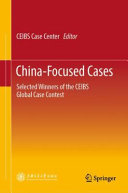 China-focused cases : selected winners of the CEIBS global case contests /
