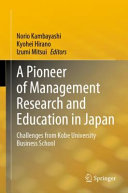 A pioneer of management research and education in Japan : challenges from Kobe University Business School /