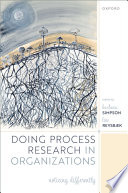 Doing process research in organizations : noticing differently /
