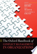 The Oxford handbook of conflict management in organizations /