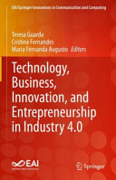 Technology, business, innovation, and entrepreneurship in industry 4.0 /